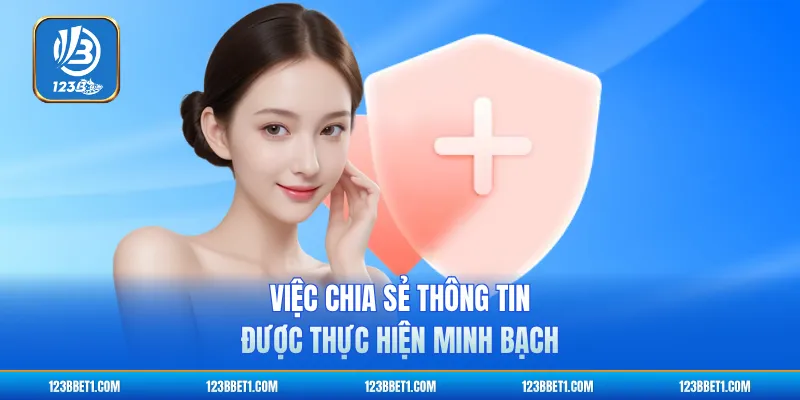 Việc chia sẻ thông tin được thực hiện minh bạch